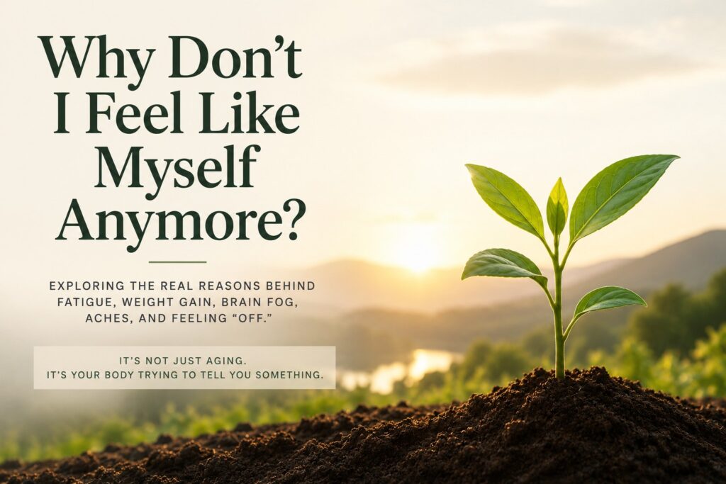 Healthy aging educational graphic featuring a young green plant growing from rich soil at sunrise with the headline "Why Don't I Feel Like Myself Anymore?" illustrating common symptoms such as fatigue, brain fog, weight gain, and aches.